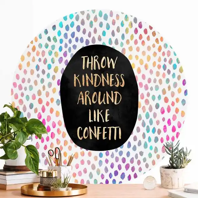 Abverkauf Throw Kindness Around Like Confetti Runde Fototapete